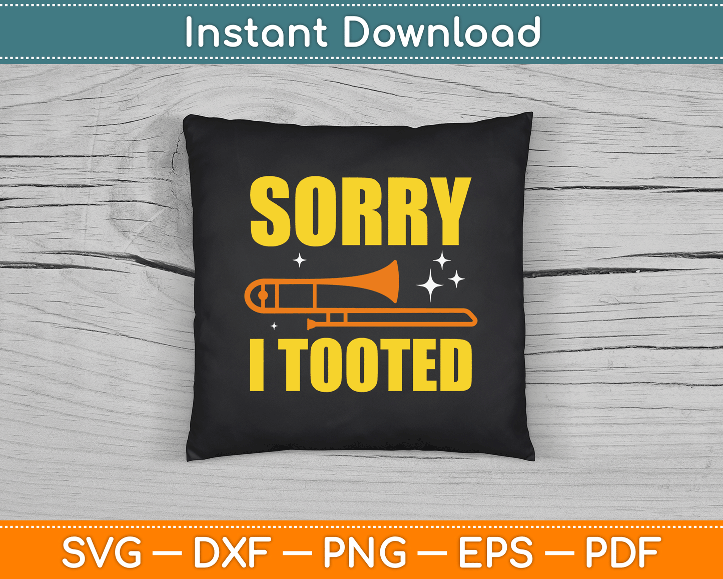 Sorry I Tooted Trombone Trombonist Music Brass Wind Player SVG Digital Cutting File