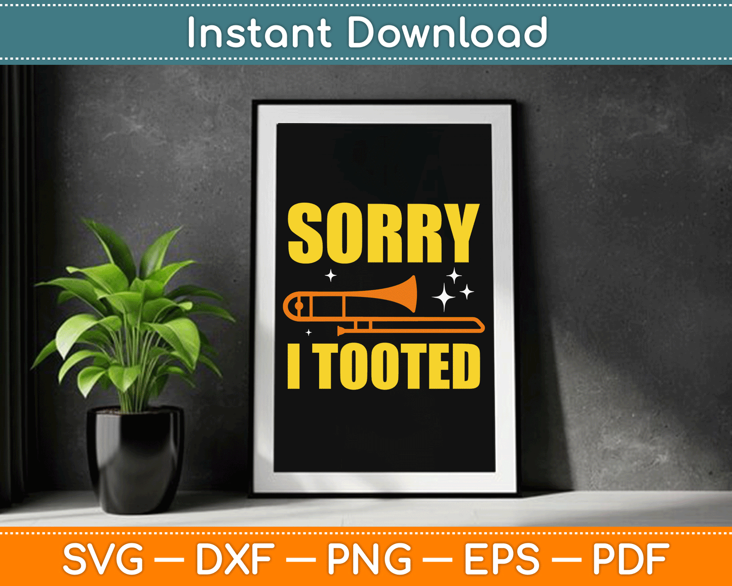 Sorry I Tooted Trombone Trombonist Music Brass Wind Player SVG Digital Cutting File