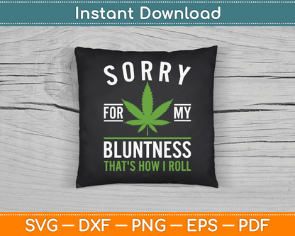 Sorry for My Bluntness That's How I Roll SVG PNG Digital Cutting File
