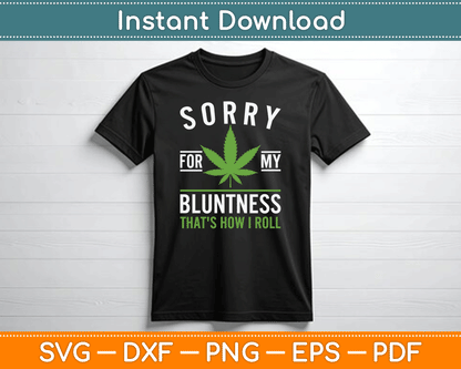 Sorry for My Bluntness That's How I Roll SVG PNG Digital Cutting File