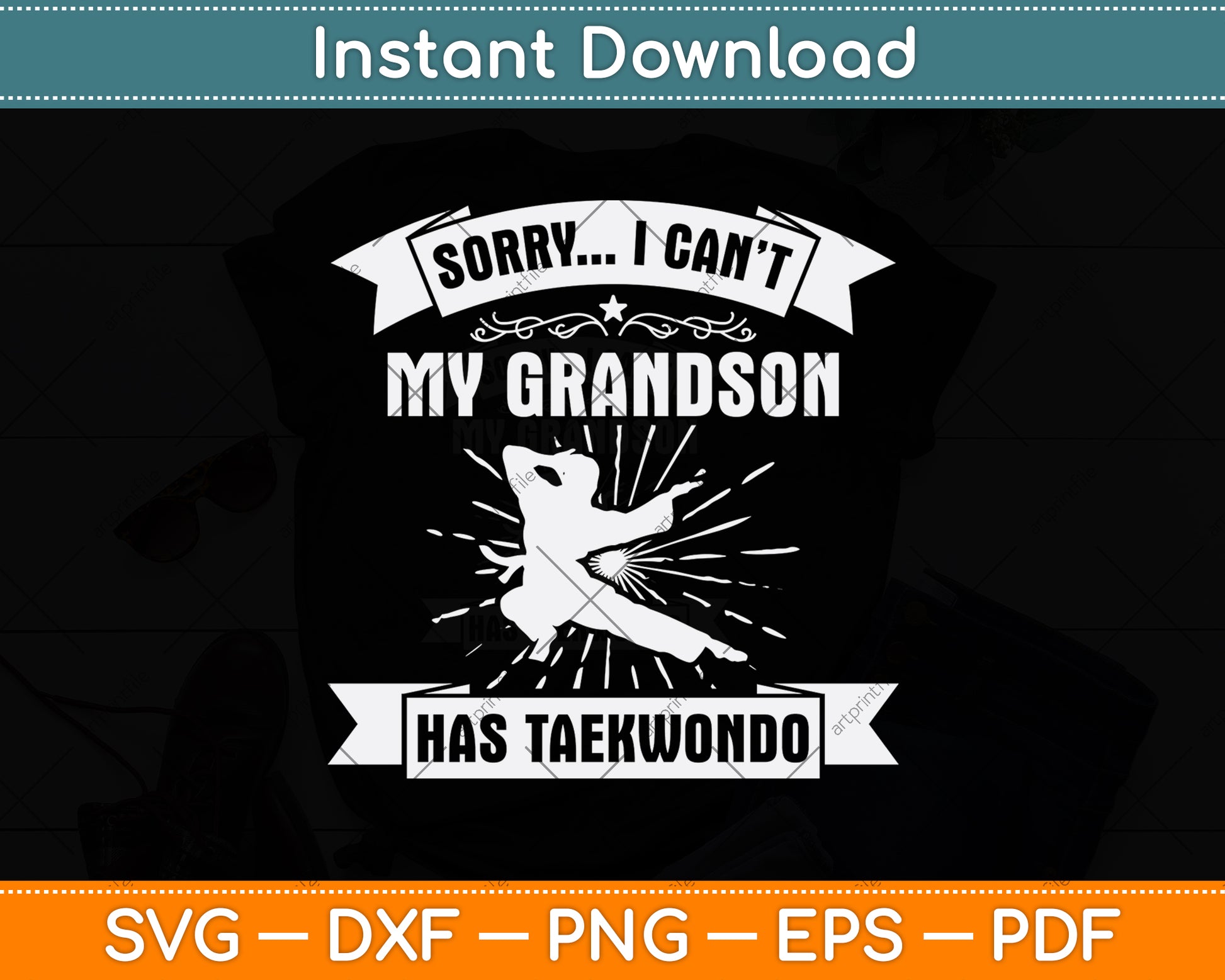 Sorry I Can't My Grandson Has Taekwondo Svg Png Dxf Digital Cutting File