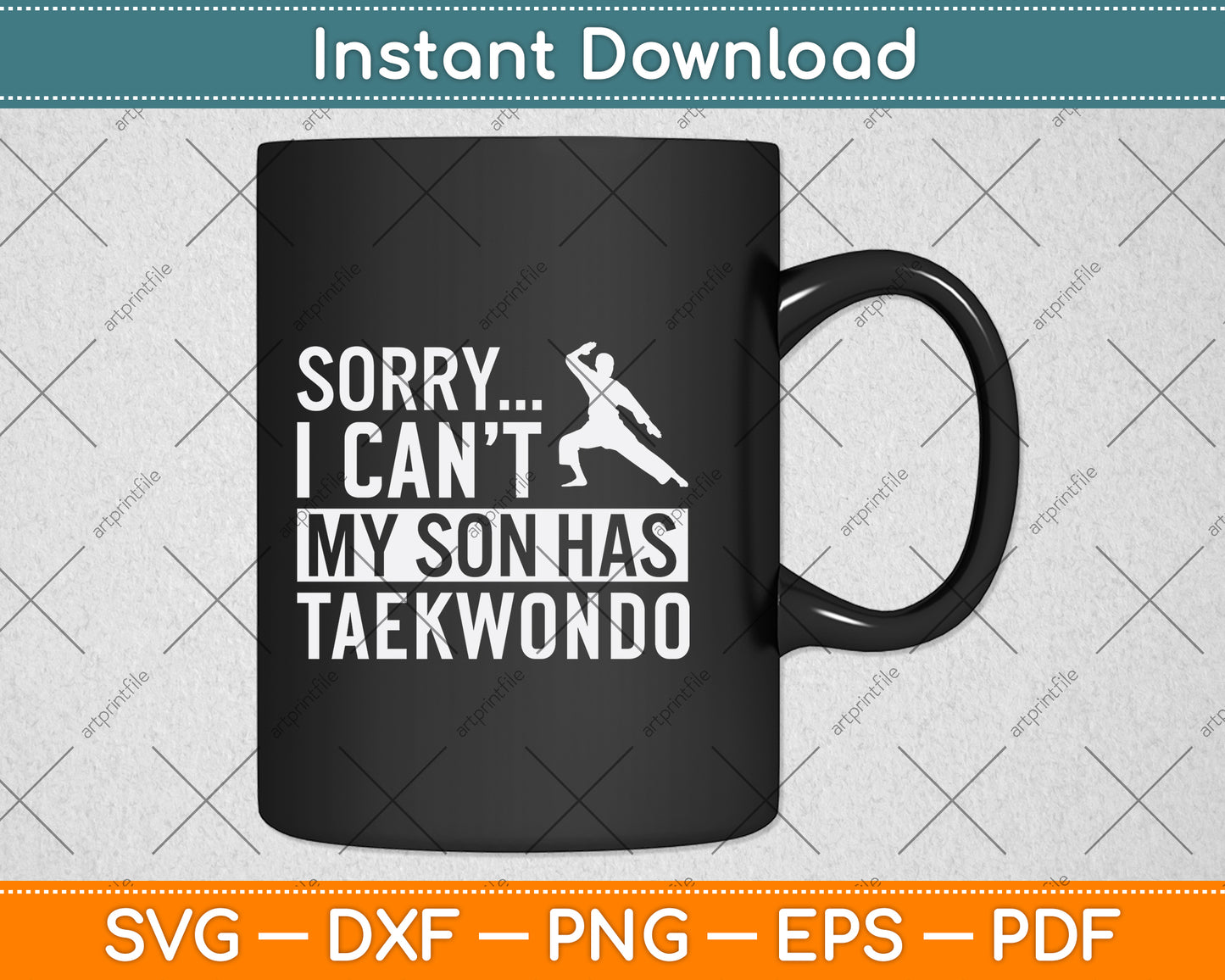 Sorry I Can't My Son Has Taekwondo Svg Png Dxf Digital Cutting File