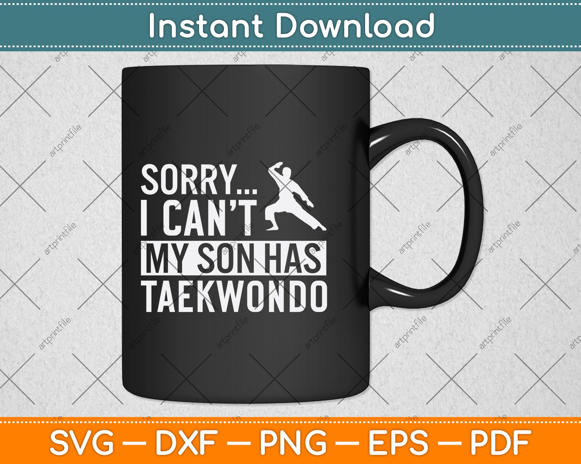 Sorry I Can't My Son Has Taekwondo Svg Png Dxf Digital Cutting File