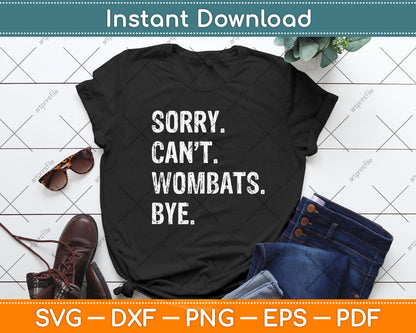 Sorry Can't Wombats Bye Svg Png Dxf Digital Cutting File