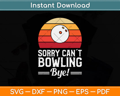 Sorry Can´t Bowling Bye Svg Png Dxf Digital Cutting File