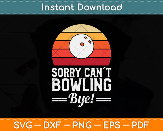 Sorry Can´t Bowling Bye Svg Png Dxf Digital Cutting File