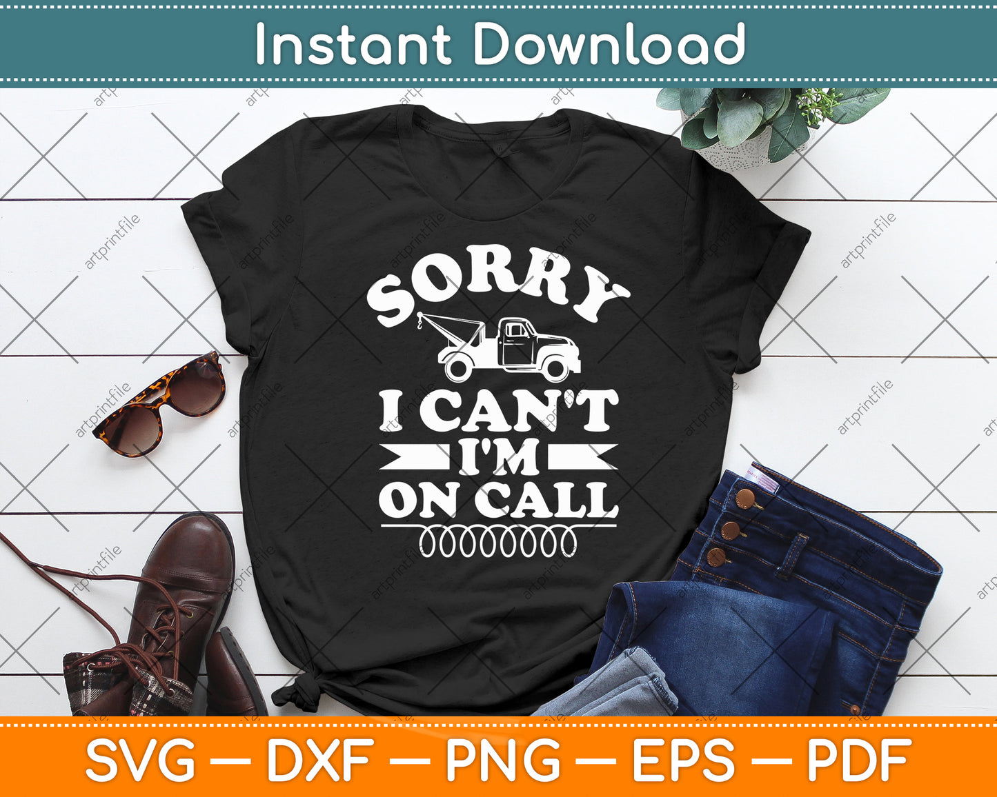 Sorry Can't I'm On Call Tow Truck Driver Funny Svg Digital Cutting File