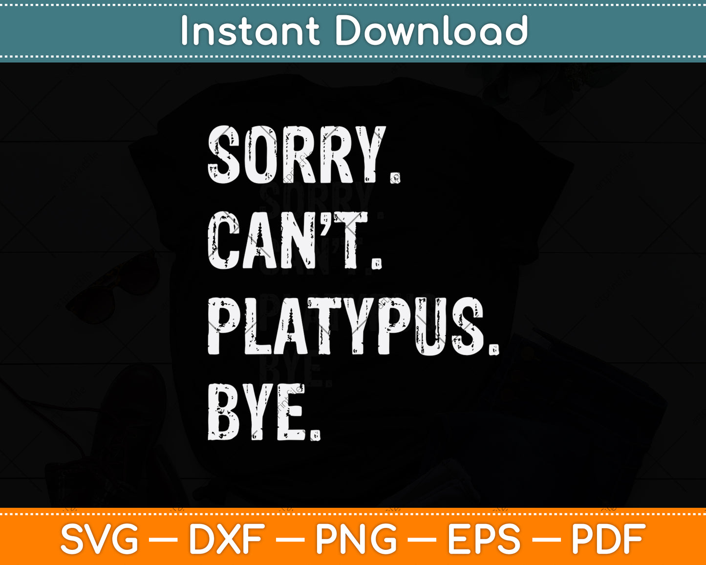 Sorry Can't Platypus Bye Svg Png Dxf Digital Cutting File