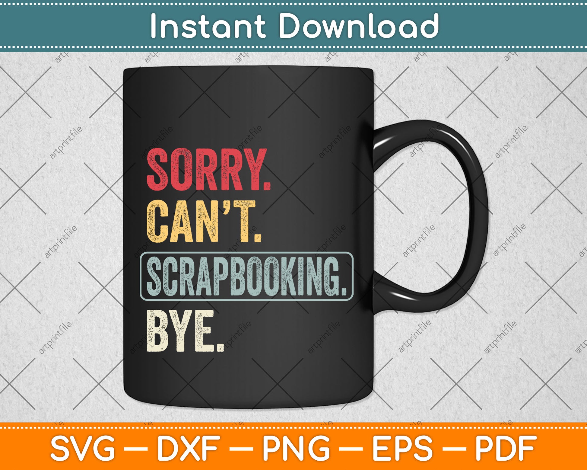 Sorry Can't Scrapbooking Bye Funny Svg Png Dxf Digital Cutting File