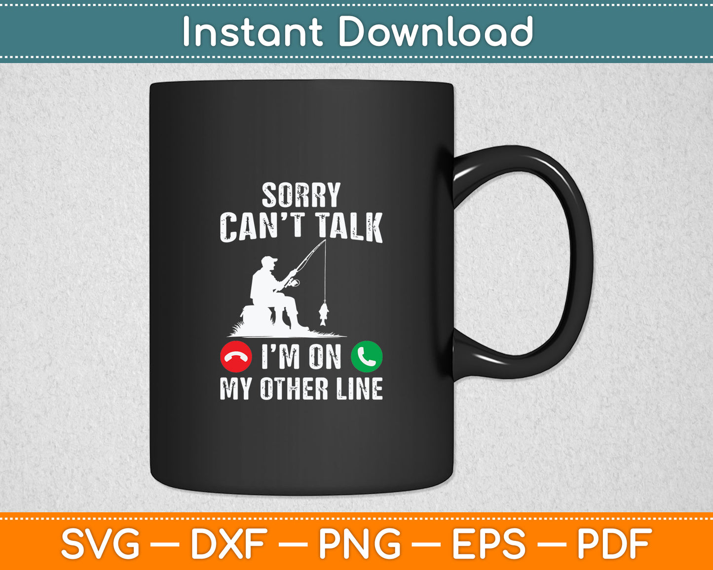 Sorry Can't Talk I'm On My Other Line Reel Cool Fishing Dad Svg Digital Cutting File