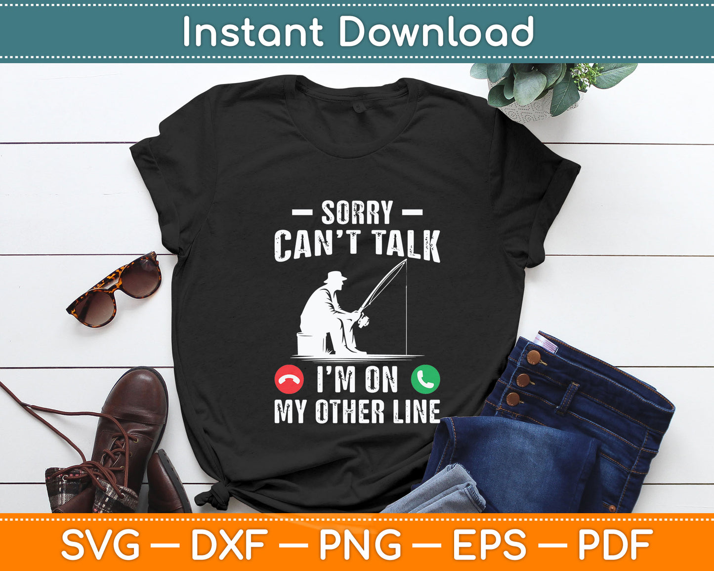 Sorry Can't Talk I'm On My Other Line Reel Cool Fishing Dad Svg Digital Cutting File