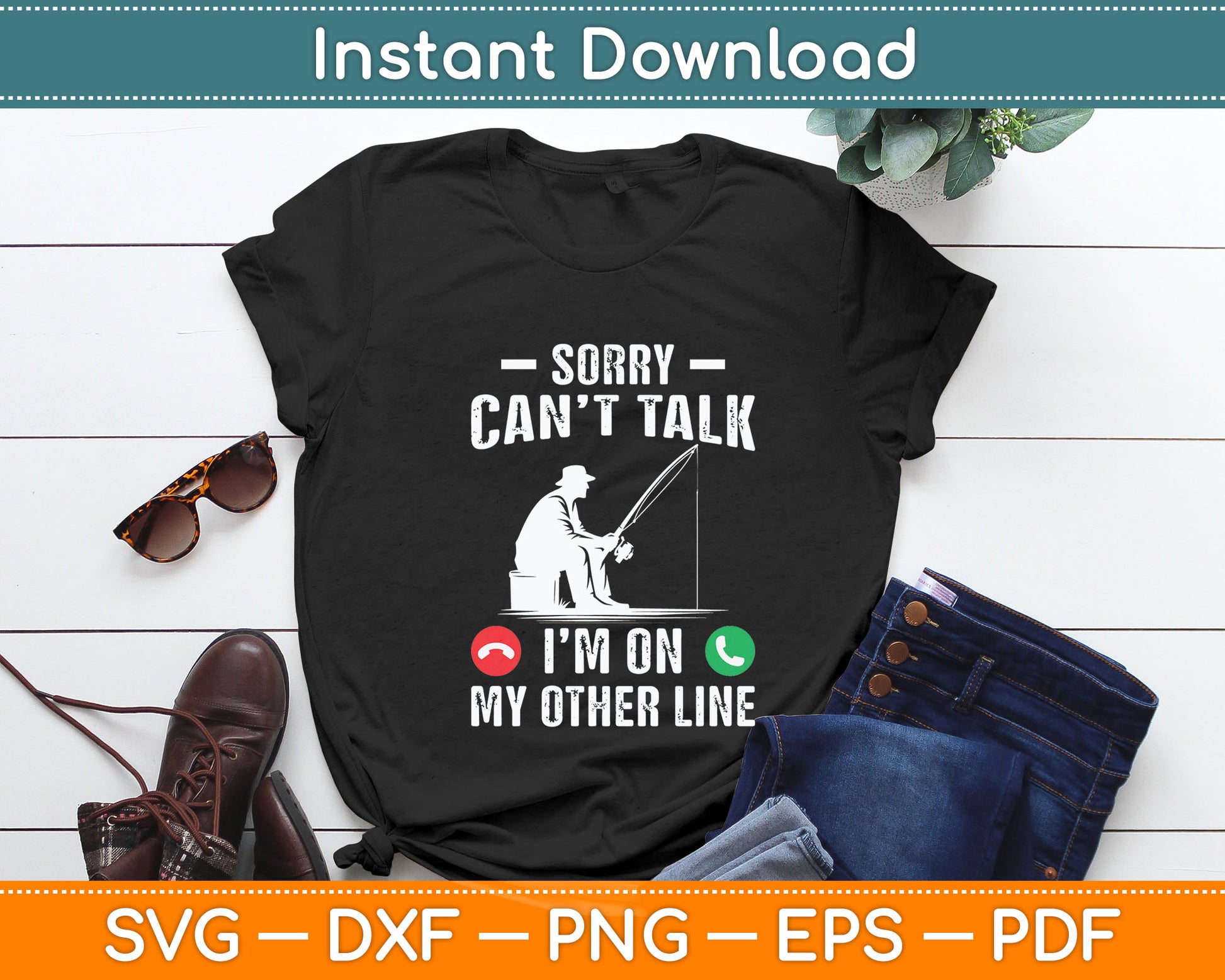 Sorry Can't Talk I'm On My Other Line Reel Cool Fishing Dad Svg Digital Cutting File