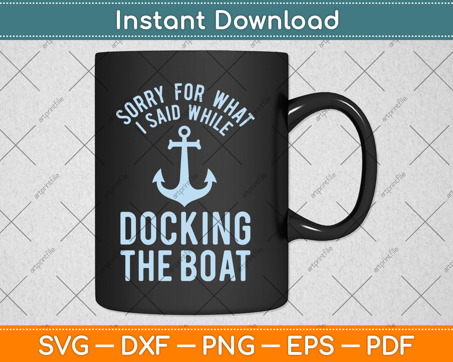 Sorry For What I Said While Docking The Boat Funny SVG Printable Cutting Files