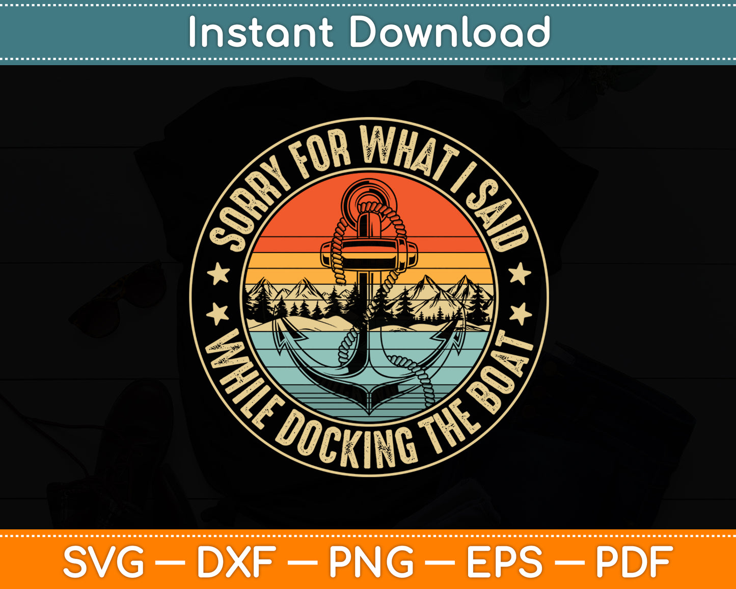 Sorry For What I Said While Docking The Boat Svg Digital Cutting File