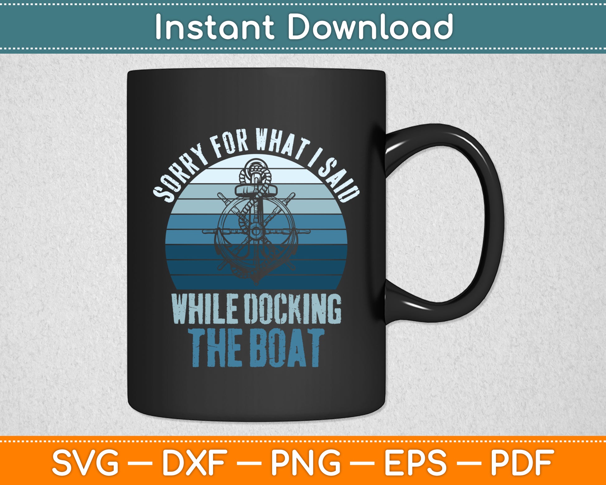 Sorry For What I Said While Docking The Boat Vintage Boating Svg Digital Cutting File