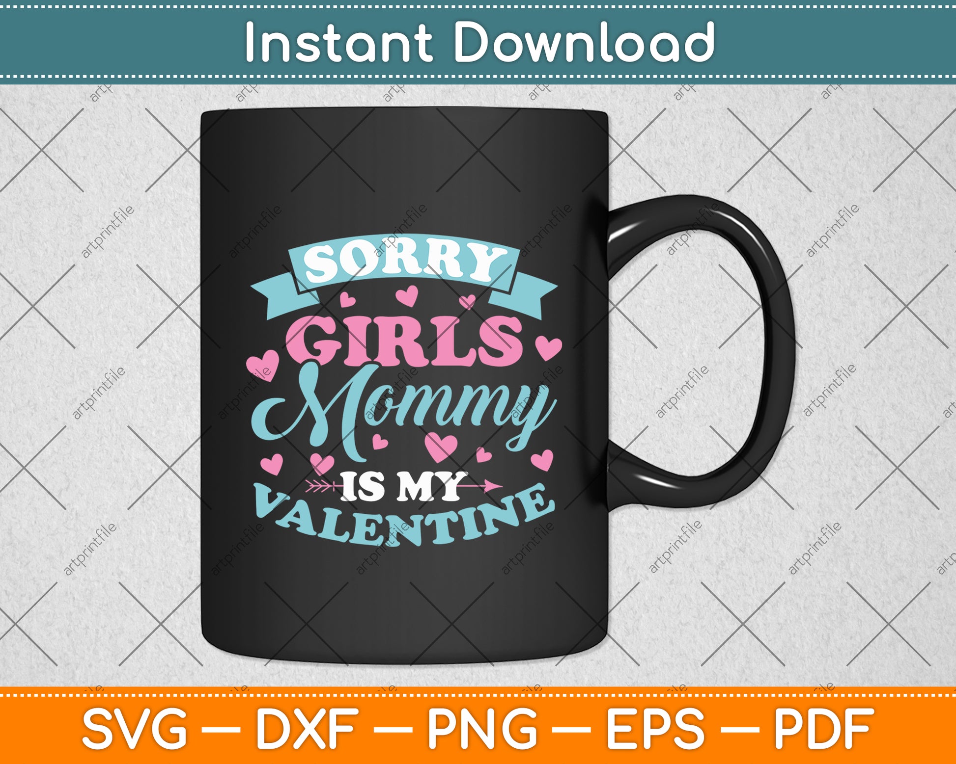 Sorry Girls Mommy Is My Valentine's Day Svg Digital Cutting File