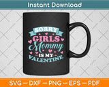 Sorry Girls Mommy Is My Valentine's Day Svg Digital Cutting File