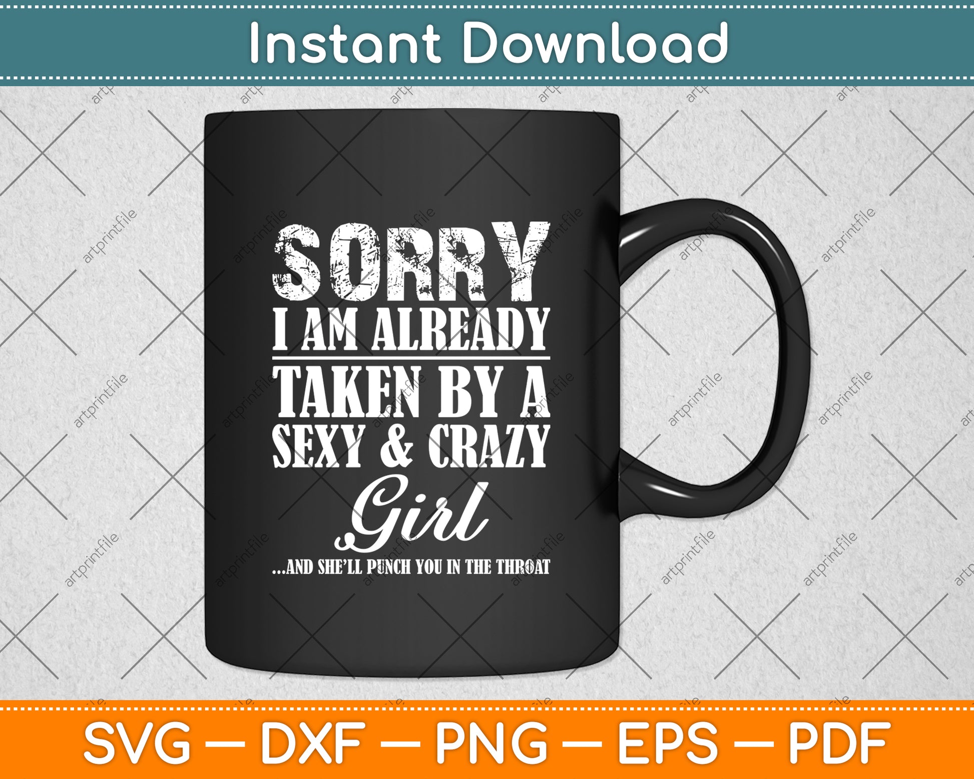 Sorry I Am Already Taken By A Sexy And Crazy Girl Svg Digital Cutting File