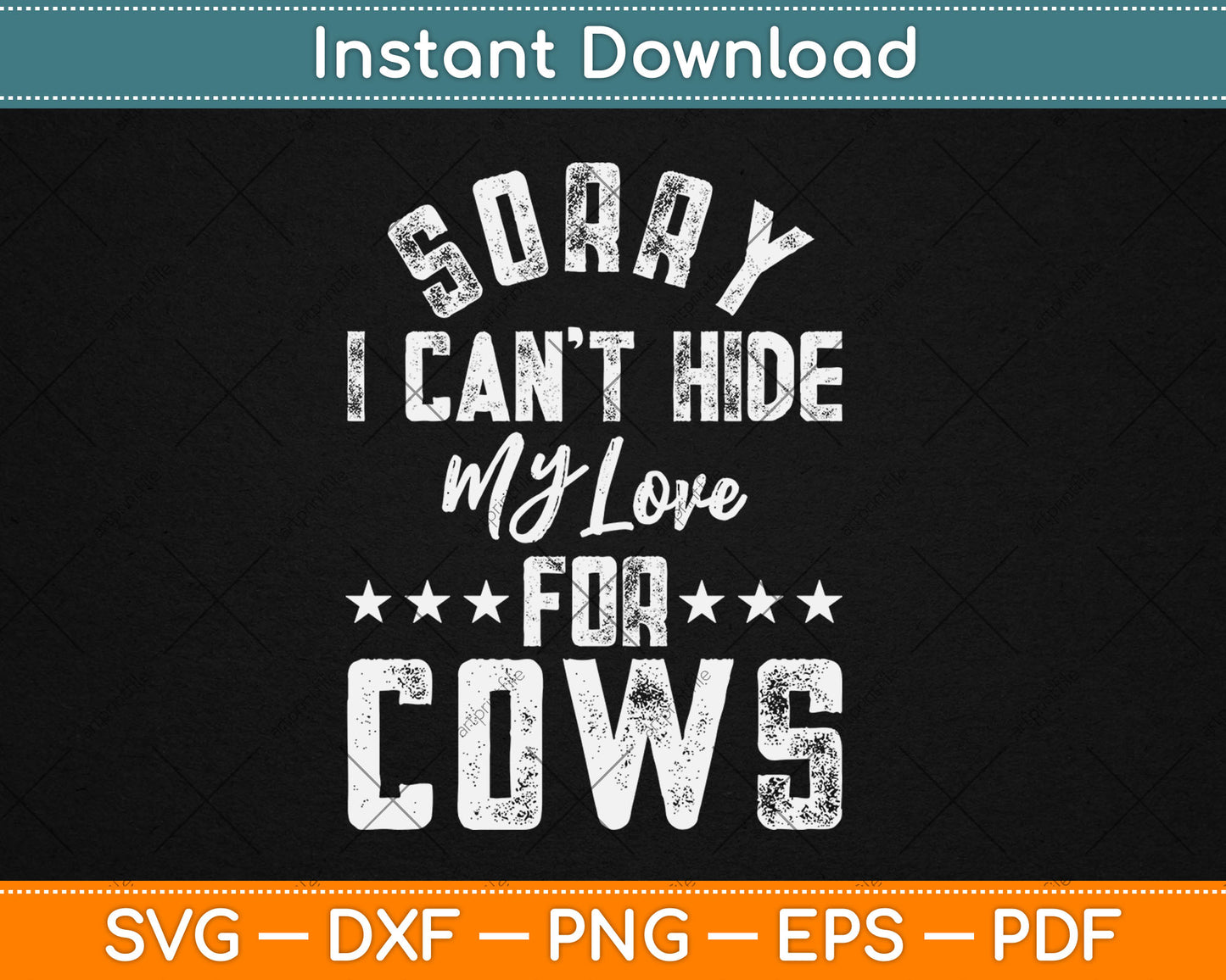 Sorry I Can't Hide My Love For Cows Svg Digital Cutting File