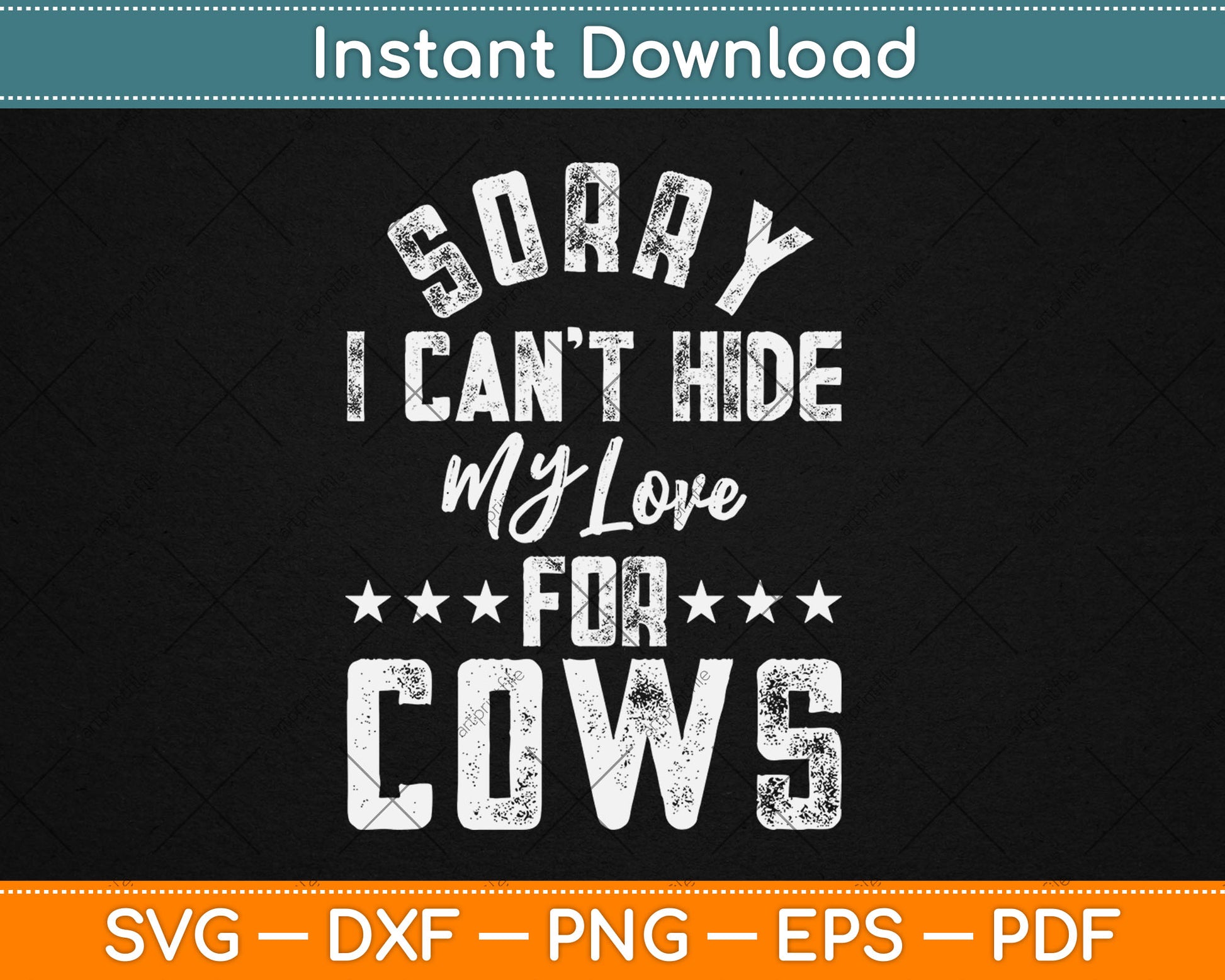 Sorry I Can't Hide My Love For Cows Svg Digital Cutting File