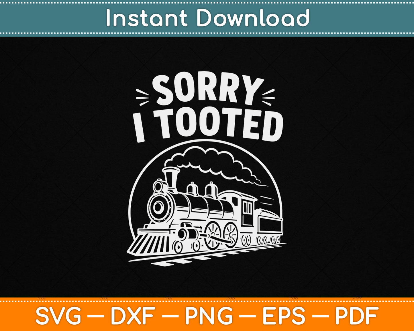 Sorry I Tooted SVG design for funny train lovers and locomotive enthusiasts