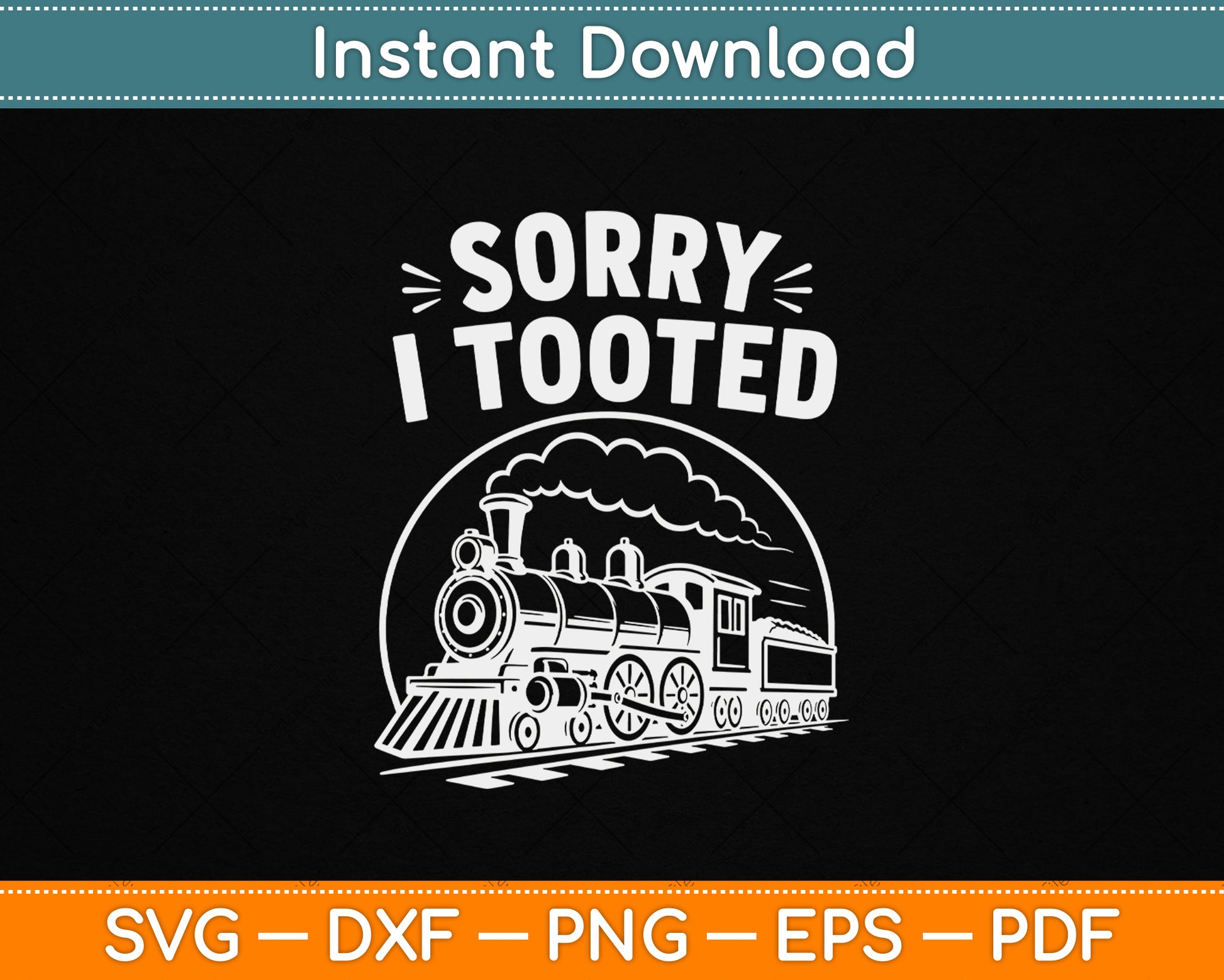 Sorry I Tooted SVG design for funny train lovers and locomotive enthusiasts