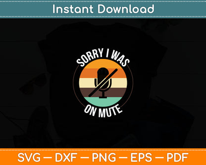 Sorry I Was On Mute You're On Mute Funny Svg Digital Cutting File
