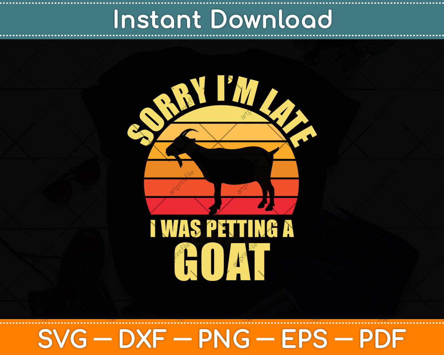 Sorry I'm Late I Was Petting A Goat Svg Digital Cutting File