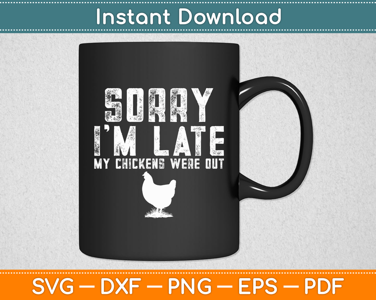 Sorry I'm Late My Chickens Were Out Chickens Lover Funny Svg Digital Cutting File