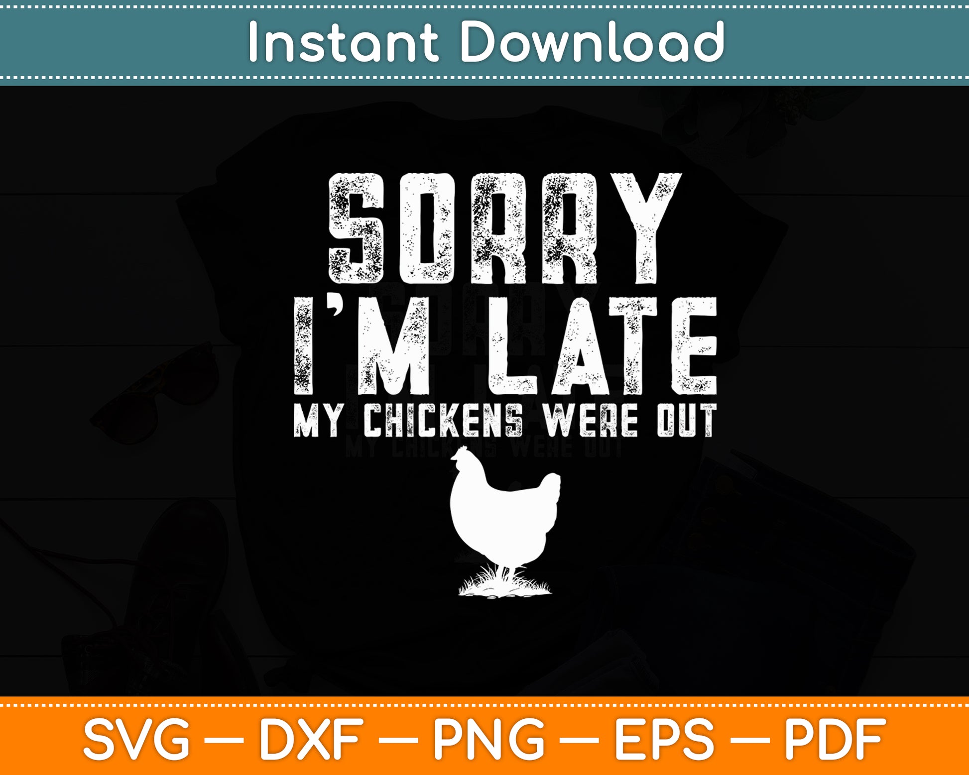 Sorry I'm Late My Chickens Were Out Chickens Lover Funny Svg Digital Cutting File