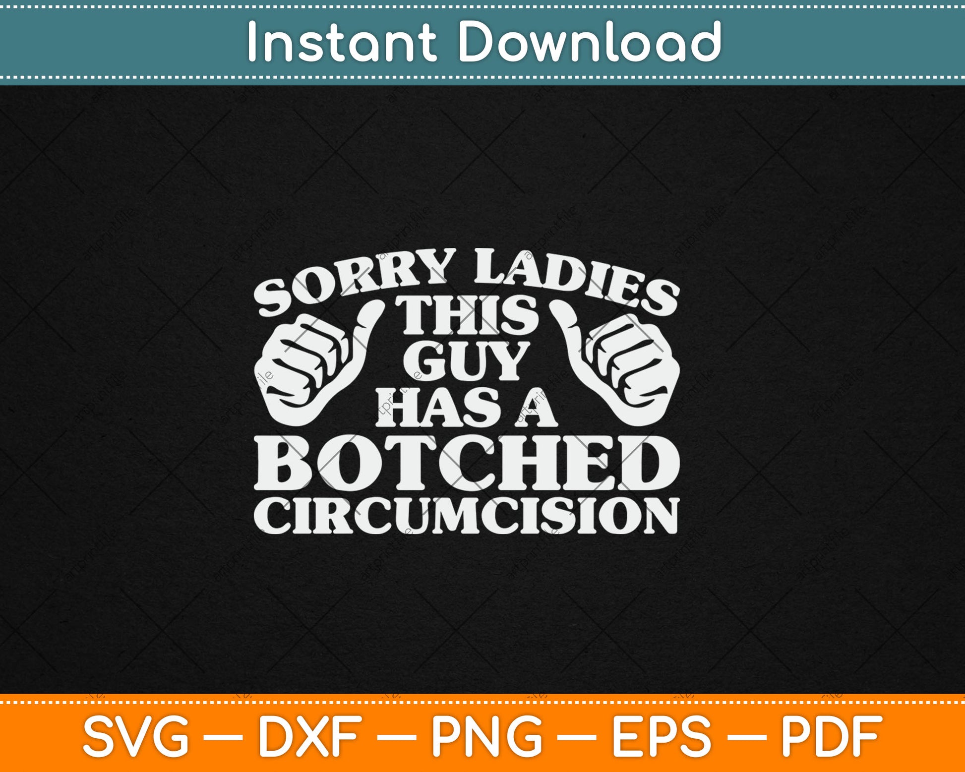 Sorry Ladies This Guy Has A Botched Circumcision Svg Digital Cutting File