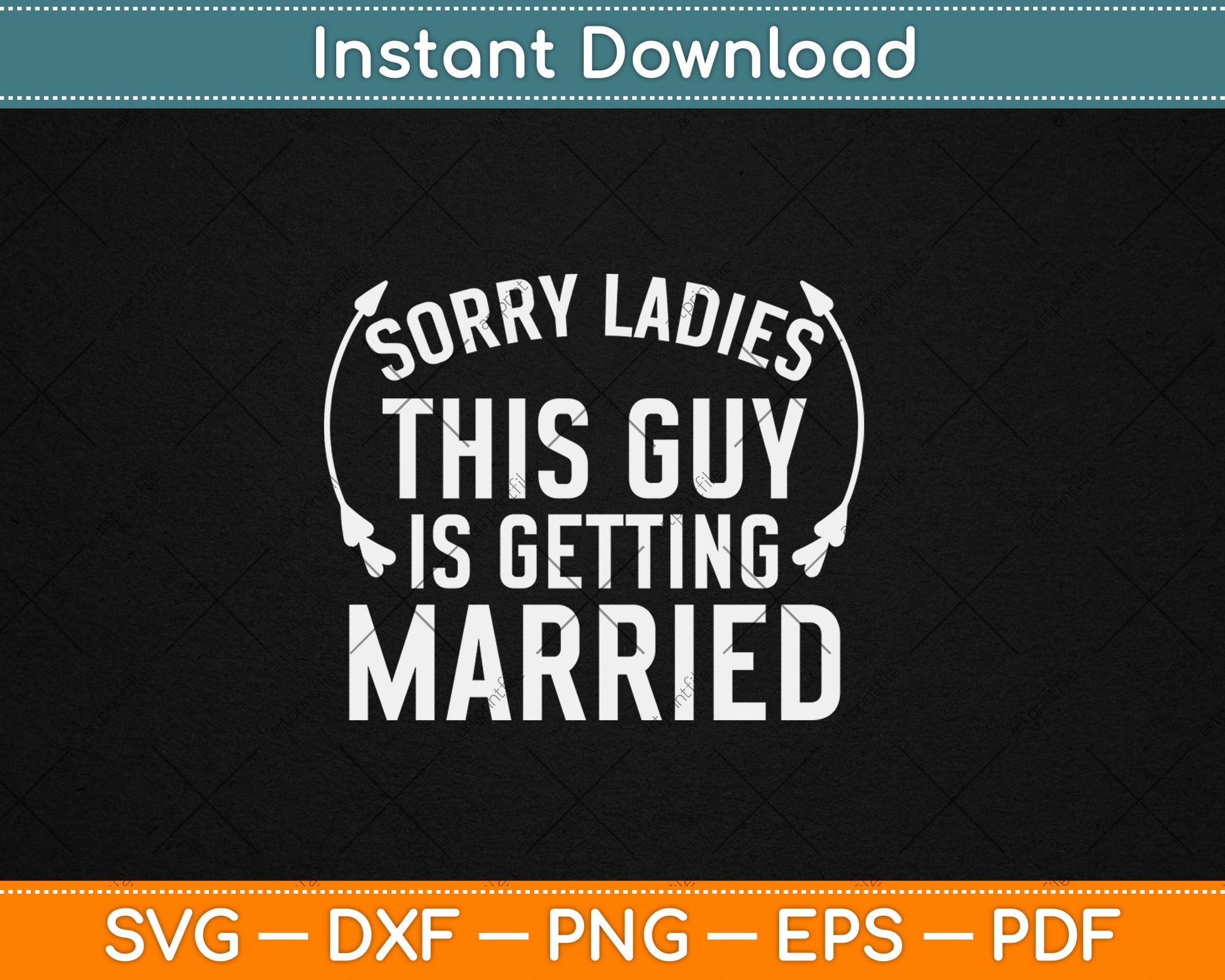 Sorry Ladies This Guy Is Getting Married Bachelor Party Wedding Svg Digital Cutting File