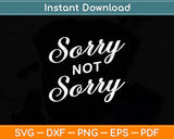 Sorry Not Sorry Tee Housewife Svg Digital Cutting File