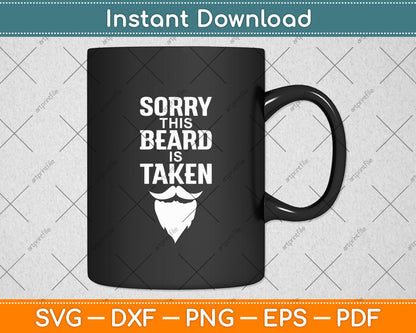 Sorry This Beard Is Taken Valentine's Day Svg Digital Cutting File