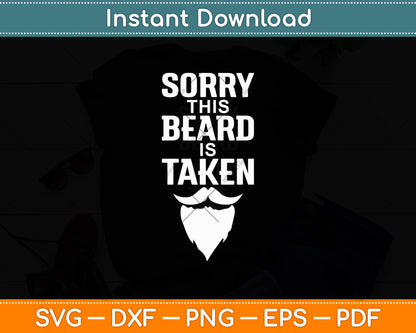 Sorry This Beard Is Taken Valentine's Day Svg Digital Cutting File