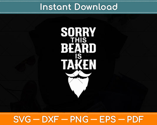 Sorry This Beard Is Taken Valentine's Day Svg Digital Cutting File