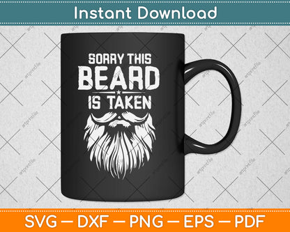 Sorry This Beard is Taken Valentines Day Svg Digital Cutting File