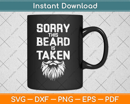 Sorry This Beard is Taken Valentines Day Svg Digital Cutting File