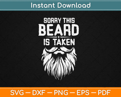 Sorry This Beard is Taken Valentines Day Svg Digital Cutting File
