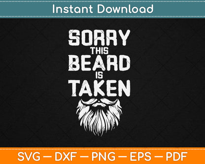 Sorry This Beard is Taken Valentines Day Svg Digital Cutting File