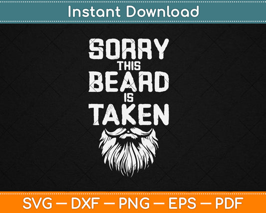 Sorry This Beard is Taken Valentines Day Svg Digital Cutting File