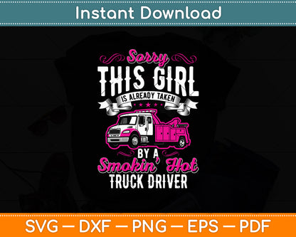 Sorry This Girl Is Already Taken Tow Truck Driver Svg Digital Cutting File
