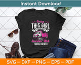 Sorry This Girl Is Already Taken Tow Truck Driver Svg Digital Cutting File