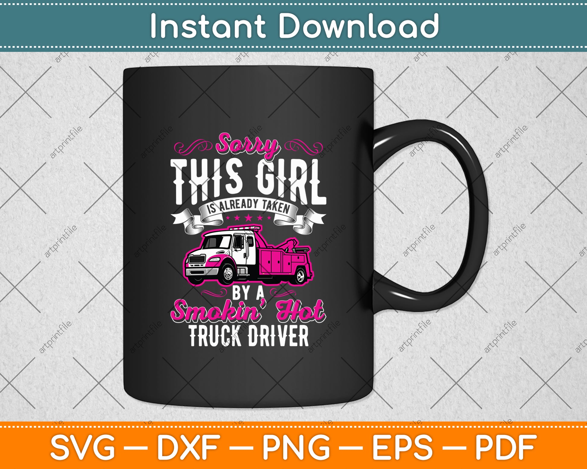 Sorry This Girl Is Already Taken Tow Truck Driver Svg Digital Cutting File
