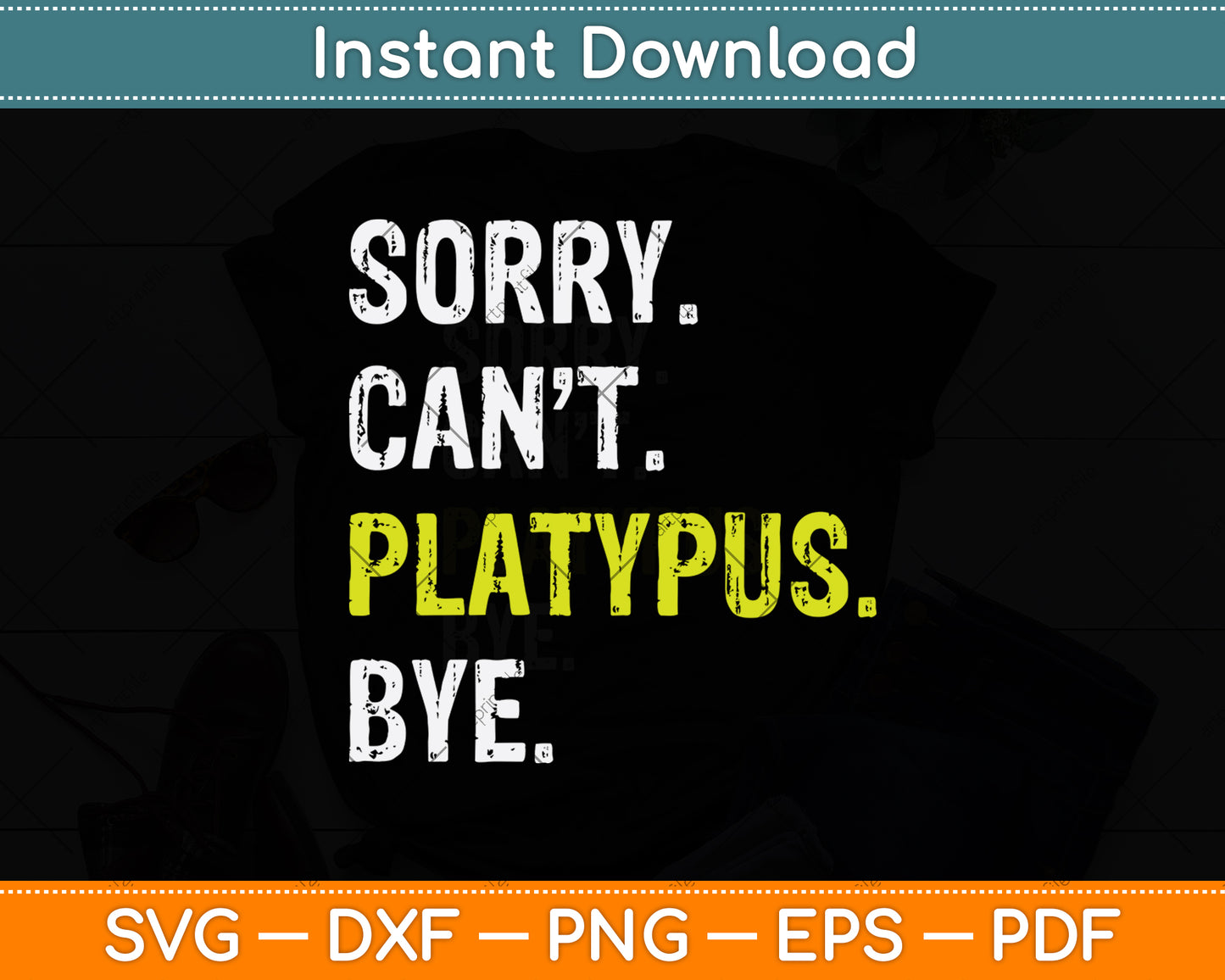 Sorry Can't Platypus Bye Svg Png Dxf Digital Cutting File