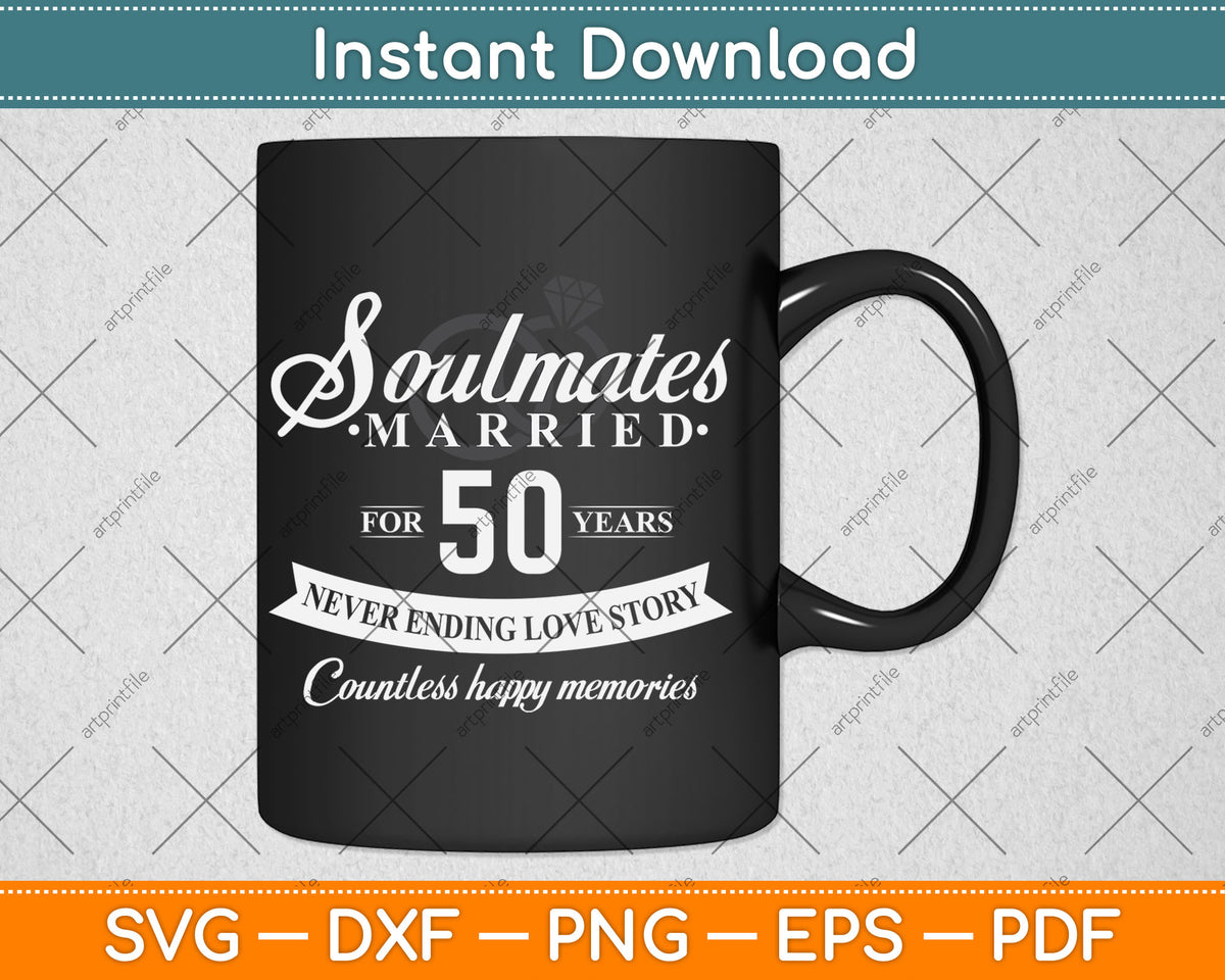 Soulmates Married For 50 Years 50th Wedding Anniversary Svg Digital Cutting File