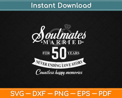 Soulmates Married For 50 Years 50th Wedding Anniversary Svg Digital Cutting File