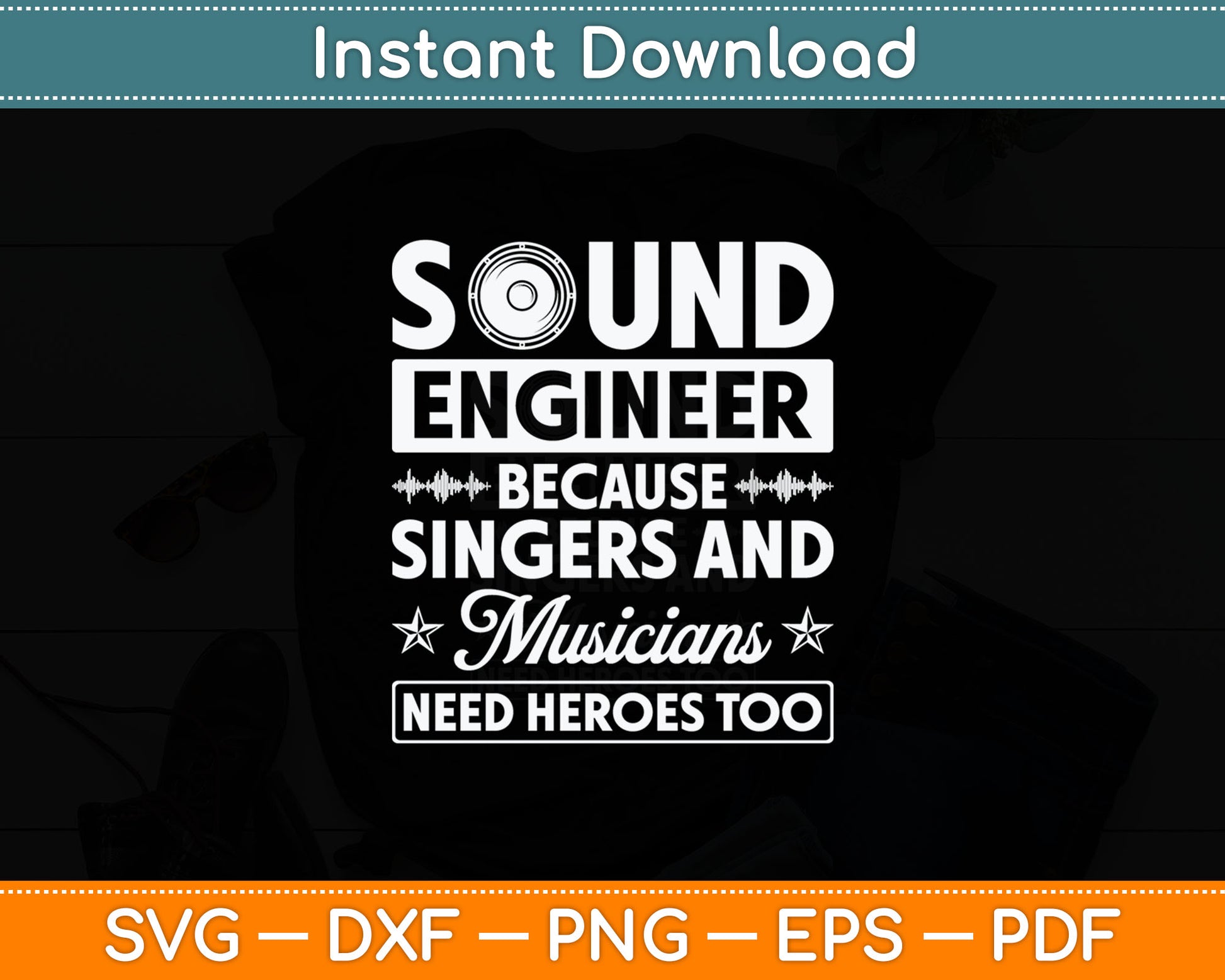 Sound Engineer Because Singers Need Heroes Too Audio Editor Svg Digital Cutting File
