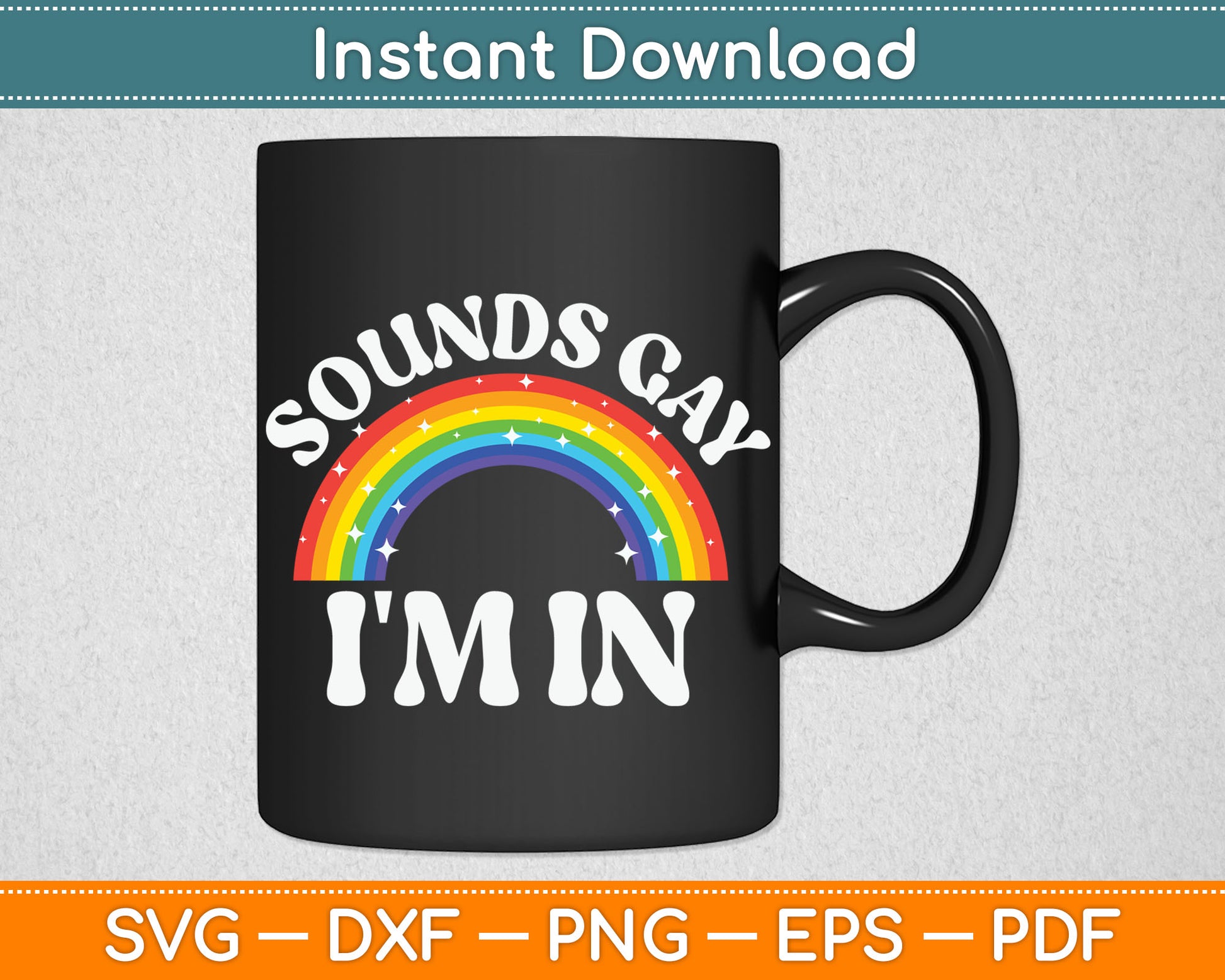 Sounds Gay I'm In Gay Pride LGBT Rainbow SVG PNG Digital Cutting File