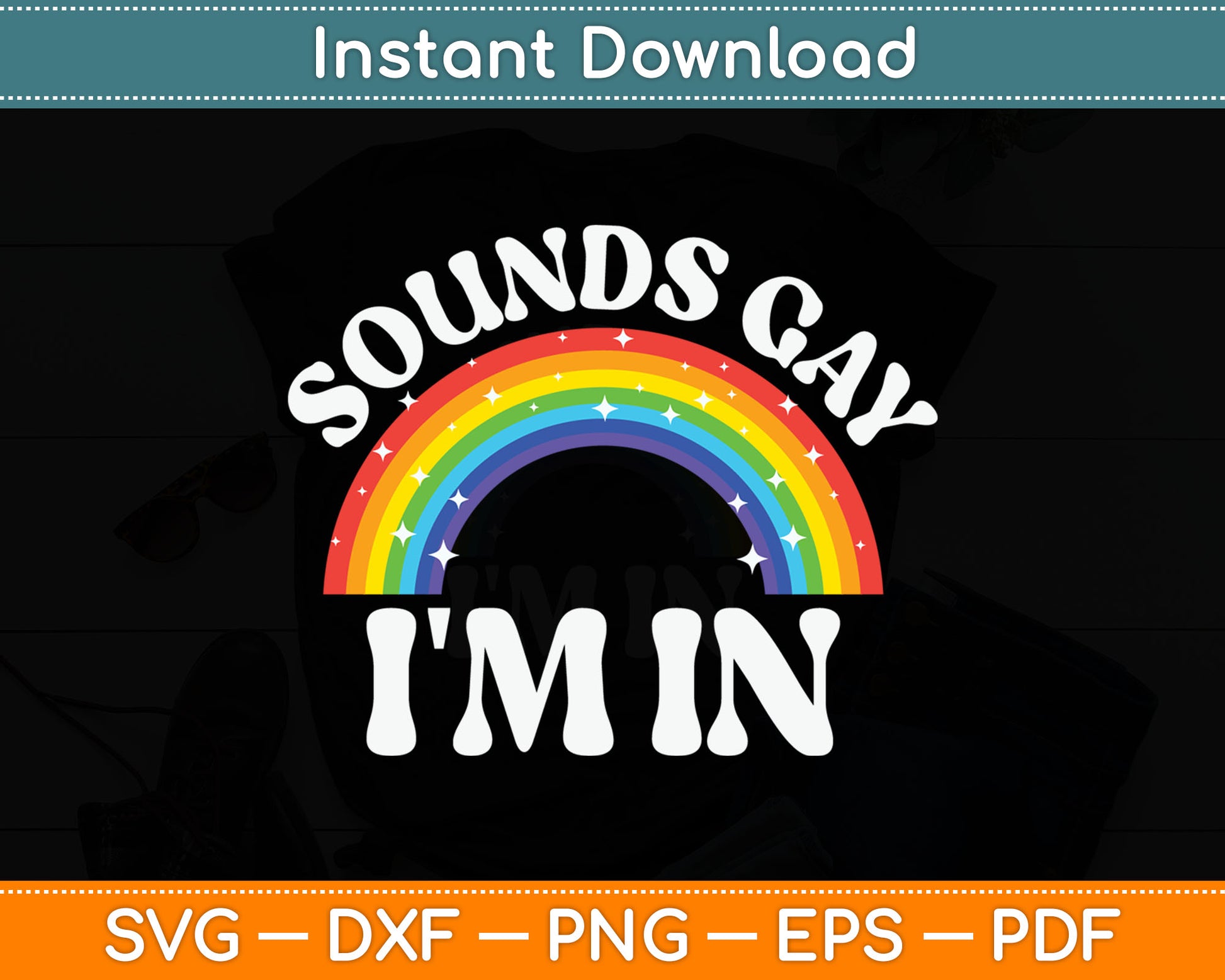 Sounds Gay I'm In Gay Pride LGBT Rainbow SVG PNG Digital Cutting File